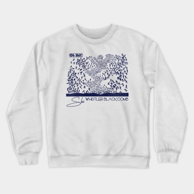 Oh Shit! Ski Whistler Blackcomb Crewneck Sweatshirt by darklordpug